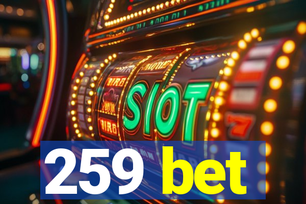 259 bet